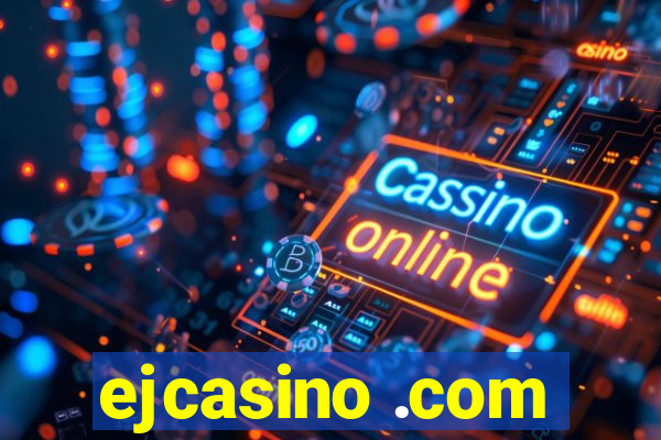 ejcasino .com